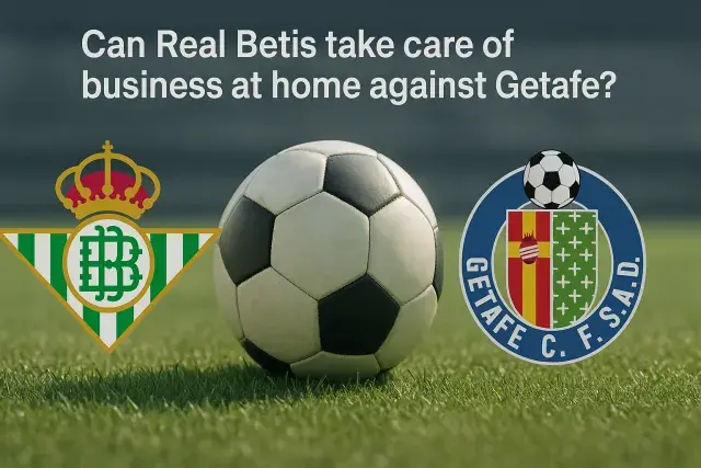 Can Real Betis take care of business at home against Getafe?